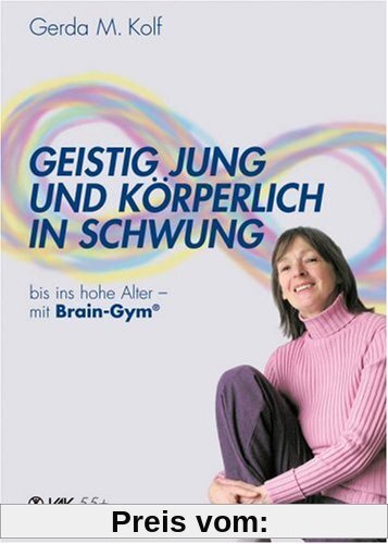 Geistig jung und körperlich in Schwung: Bis ins hohe Alter mit Brain Gym